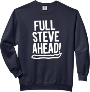 FULL STEVE AHEAD! Collection Comfort Colors Adult Sweatshirt