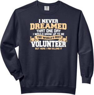 Volunteer Shirt Best Volunteer Funny Saying Volunteer Gift Comfort Colors Adult Sweatshirt